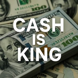 cash is king